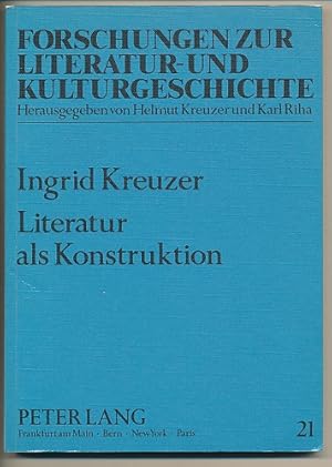 Literatur als Konstruktion. Studien zur deutschen Literaturgeschichte zwischen Lessing und Martin...