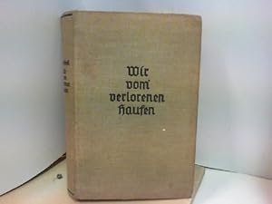 Imagen del vendedor de Wir vom verlorenen Haufen. Ein Schicksalsbuch aus Kriegs- und Nachkriegszeit. a la venta por ABC Versand e.K.