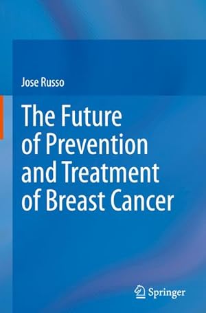 Bild des Verkufers fr The Future of Prevention and Treatment of Breast Cancer zum Verkauf von AHA-BUCH GmbH