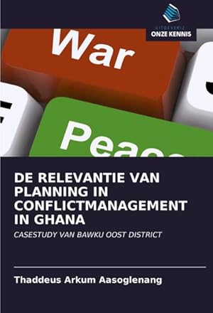 Seller image for DE RELEVANTIE VAN PLANNING IN CONFLICTMANAGEMENT IN GHANA : CASESTUDY VAN BAWKU OOST DISTRICT for sale by AHA-BUCH GmbH