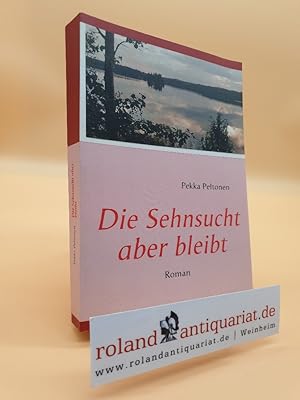 Bild des Verkufers fr Die Sehnsucht aber bleibt: Roman zum Verkauf von Roland Antiquariat UG haftungsbeschrnkt