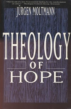 Theology of Hope: A Contemporary Christian Eschatology. Translated by James W. Leitch from the Ge...