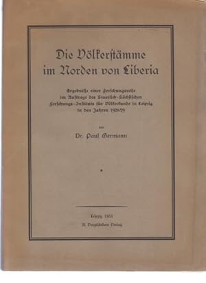 Bild des Verkufers fr Die Vlkerstmme im Norden von Liberia. Ergebnisse einer Forschungsreise im Auftrage des Staatlich-schsischen Forschungsinstitut fr Vlkerkunde in Leipzig in den Jahren 1928/29. zum Verkauf von Fundus-Online GbR Borkert Schwarz Zerfa