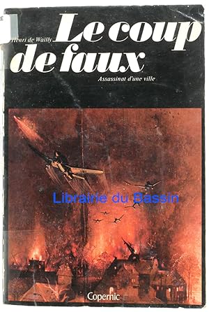 Seller image for Le coup de faux L'assassinat d'une ville Abbeville 1940 for sale by Librairie du Bassin