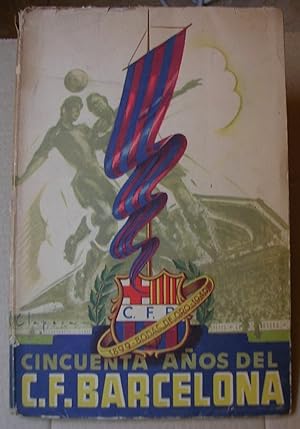 CINCUENTA AÑOS DEL C.DE F. BARCELONA 1899 - 1949