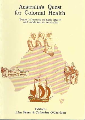 Immagine del venditore per Australia's Quest for Colonial Health : Some Influences on Early Health and Medicine in Australia venduto da Elizabeth's Bookshops