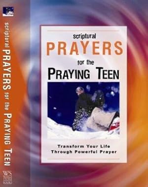 Seller image for Scriptural Prayers for the Praying Teen: Transform Your Life Through Powerful Prayer (Scripture Prayer) for sale by WeBuyBooks