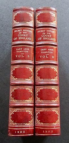 SECRET HISTORY OF THE COURT OF ENGLAND FROM THE ACCESSION OF GEORGE THE THIRD TO THE DEATH OF GEO...