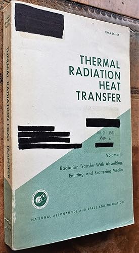 Image du vendeur pour THERMAL RADIATION HEAT TRANSFER Volume III Radiation Transfer With Absorbing, Emitting, and Scattering Media mis en vente par Dodman Books