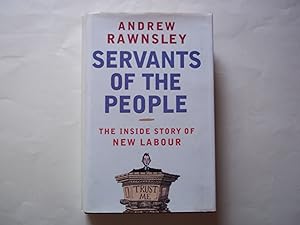 Imagen del vendedor de Servants of the People: The Inside Story of New Labour a la venta por Carmarthenshire Rare Books