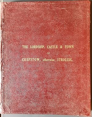 The Lordship, Castle and Town of Chepstow, otherwise Striguil