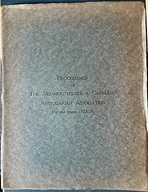 Proceedings of the Monmouthshire & Caerleon Antiquarian Association for the years 1927-28