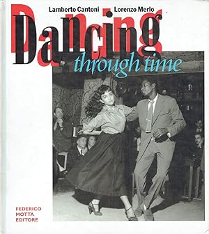 Seller image for Dancing through time : le emozioni del ballo nelle immagini dei grandi fotografi for sale by Romanord