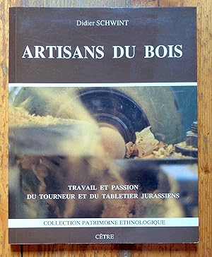 Artisans du bois. Travail et passion du tourneur et du tabletier jurassiens.