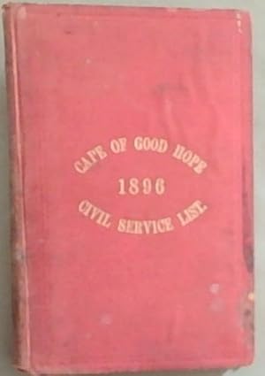 Seller image for The Cape of Good Hope Civil Service List 1896 for sale by Chapter 1