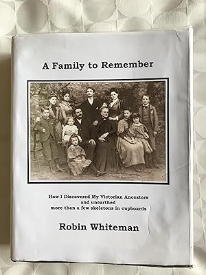 'A Family to Remember'. How I Discovered my Victorian Ancestors.