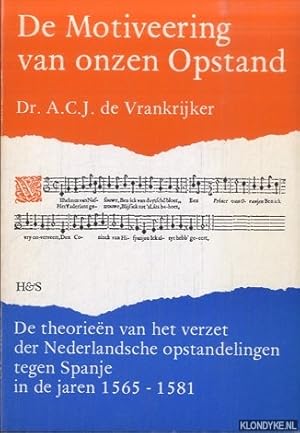 Seller image for De Motiveering van onzen Opstand. De theorien van het verzet der Nederlandsche opstandelingen tegen Spanje min de jaren 1565-1581 for sale by Klondyke