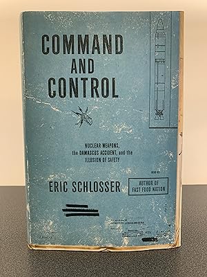 Bild des Verkufers fr Command and Control: Nuclear Weapons, the Damascus Accident, and the Illustion of Saftey [FIRST EDITION, FIRST PRINTING] zum Verkauf von Vero Beach Books