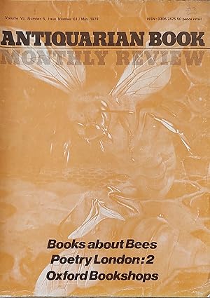 Image du vendeur pour Antiquarian Book Review Monthly May 1979 Volume VI, Number 5, Issue Number 61 "Books about Bees" by Victor Dodd / "Poetry London 1939 - 1951, Part 2" by Alan Smith / "Bookman out of London: In and aroung Oxford" by Simon Toulmin. mis en vente par Shore Books