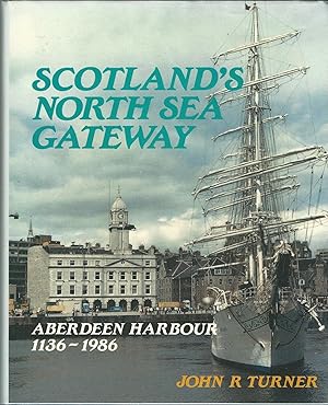 Scotland's North Sea Gateway: Aberdeen Harbour, Ad 1136-1986: Aberdeen Harbour, 1136-1986