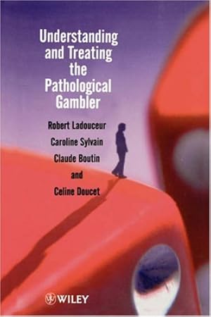 Immagine del venditore per Understanding and Treating the Pathological Gambler by Ladouceur, Robert, Sylvain, Caroline, Boutin, Claude, Doucet, Celine [Paperback ] venduto da booksXpress