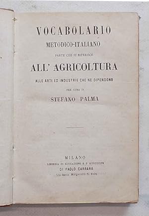 Vocabolario metodico-italiano. Parte che si riferisce all'agricoltura alle arti ed industrie che ...