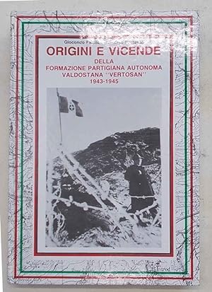 Origini e vicende della formazione partigiana autonoma valdostana "Vertosan" 1943-1945.