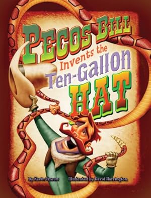 Image du vendeur pour Pecos Bill Invents the Ten-Gallon Hat by Strauss, Kevin [Hardcover ] mis en vente par booksXpress
