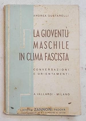 Bild des Verkufers fr La giovent maschile in clima fascista. Conversazioni e orientamenti. zum Verkauf von S.B. Il Piacere e il Dovere