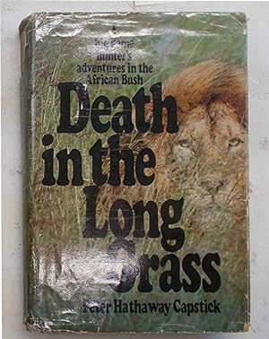 Bild des Verkufers fr Death in the long grass. A big game hunter's adventures in the African Bush. zum Verkauf von S.B. Il Piacere e il Dovere