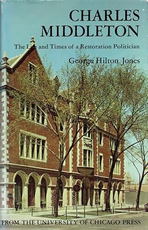 Image du vendeur pour CHARLES MIDDLETON : THE LIFE AND TIMES OF A RESTORATION POLITICIAN mis en vente par Paul Meekins Military & History Books