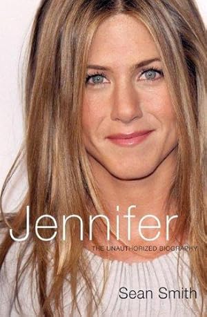 Seller image for Jennifer: The Unauthorized Biography for sale by WeBuyBooks