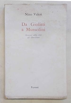 Da Giolitti a Mussolini. Momenti della crisi del Liberalismo.