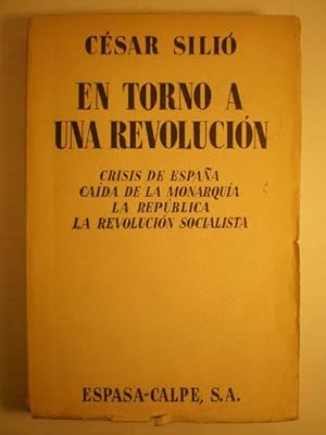 En torno a una Revolución: Crisis de España - Caída de la monarquía - La República - La revolució...