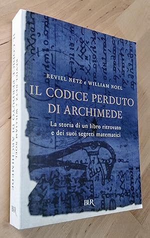 Image du vendeur pour Il codice perduto di Archimede. La storia di un libro ritrovato e dei suoi segreti matematici mis en vente par Llibres Bombeta