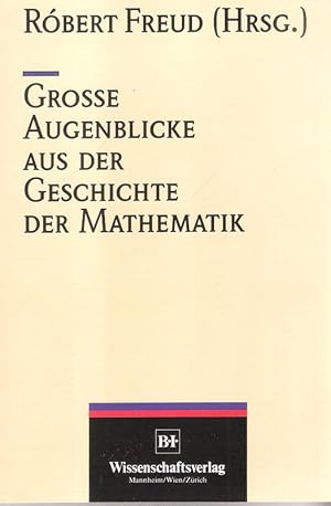 Bild des Verkufers fr Grosse Augenblicke aus der Geschichte der Mathematik. zum Verkauf von Brbel Hoffmann