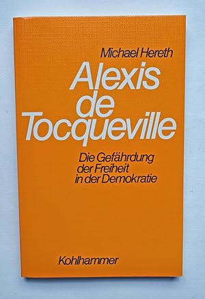 Seller image for Alexis de Tocqueville. Die Gefhrdung der Freiheit in der Demokratie. for sale by Versandantiquariat Wolfgang Petry