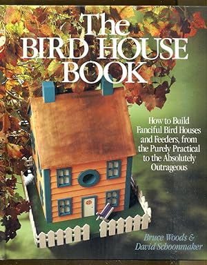 Image du vendeur pour The Bird House Book: How to Build Fanciful Bird Houses and Feeders mis en vente par Dearly Departed Books
