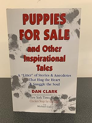 Seller image for Puppies for Sale and Other Inspirational Tales: A "Litter" of Stories & Anecdotes That Hug the Heart and Snuggle the Soul [SIGNED] for sale by Vero Beach Books