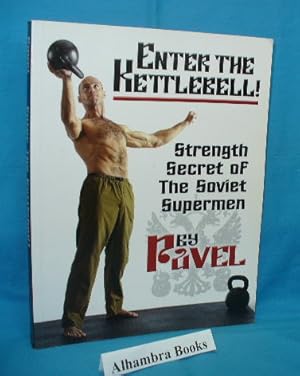 Image du vendeur pour Enter the Kettlebell! Strength Secret of the Soviet Supermen mis en vente par Alhambra Books