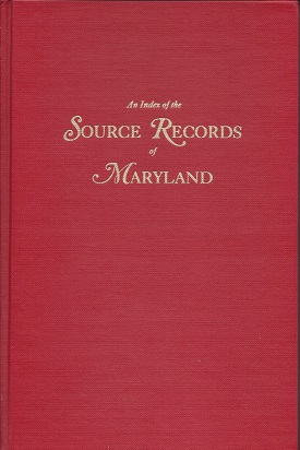 An Index of the Source Records of Maryland: Genealogical, Biographical, Historical