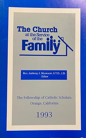 Bild des Verkufers fr The Church at the Service of the Family: Proceedings From the Sixteenth Convention of the Fellowship of Catholic Scholars, Orange, California, 1993 zum Verkauf von BookMarx Bookstore