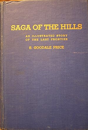 Immagine del venditore per Saga of the Hills Illustrations From a Rare Collection of Historical Photographs Portraying Frontier Life and Events venduto da Old West Books  (ABAA)
