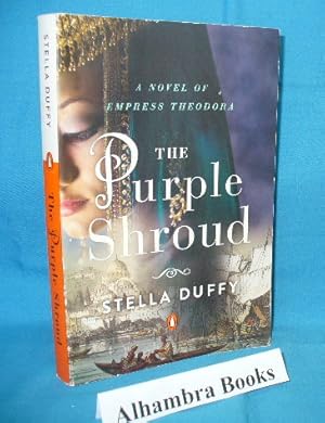 Imagen del vendedor de The Purple Shroud : A Novel of Empress Theodora a la venta por Alhambra Books