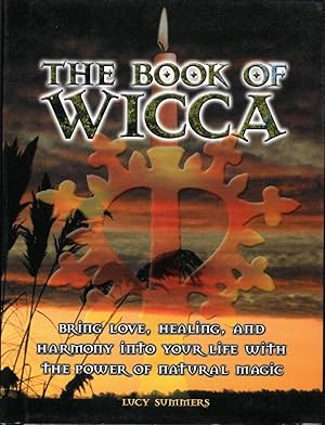 Bild des Verkufers fr Book Of Wicca, The Bring Love, Healing & Harmony Into Your Life With The Power Of Natural Magic zum Verkauf von Bookman Books