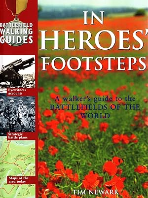 In Heroes' Footsteps : A Walker's Guide To The Battlefields Of The World :