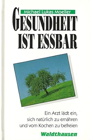 Imagen del vendedor de Gesundheit ist essbar. Mit einem Vorwort des Verfassers. Mit Adressen, Literatur, Zeitschriften und bersichtstafeln. Mit einem Stichwortverzeichnis. a la venta por BOUQUINIST