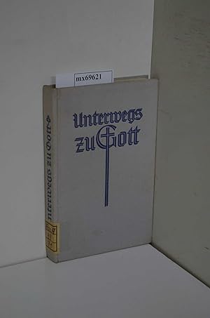 Seller image for Unterwegs zu Gott. ein Buch vom Glauben. for sale by ralfs-buecherkiste