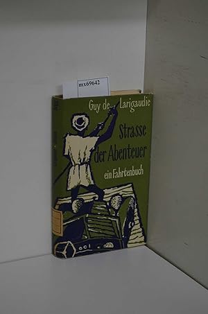 Strasse der Abenteuer / Guy de Larigaudie. Die Übers. aus d. Franz. besorgte Karl Boger. Skizzen:...