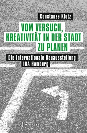 Vom Versuch, Kreativität in der Stadt zu planen Die Internationale Bauausstellung IBA Hamburg